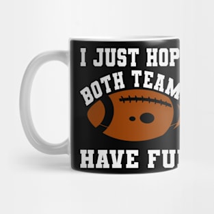 I Just Hope Both Teams Have Fun Mug